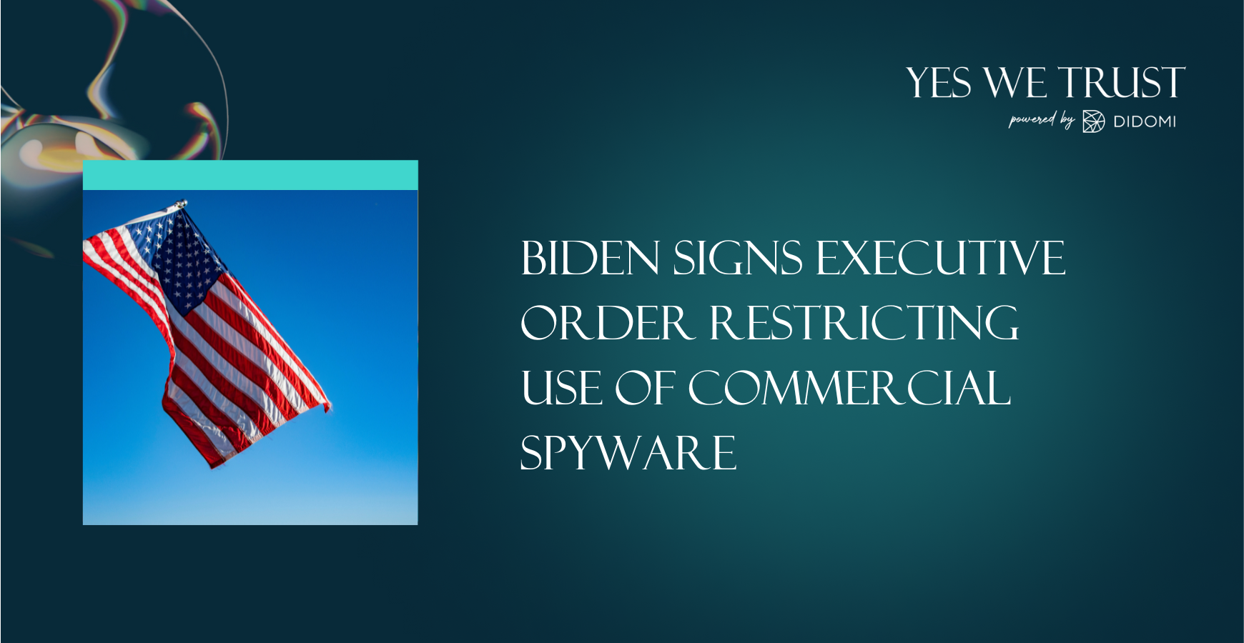 Biden signs executive order restricting use of commercial spyware