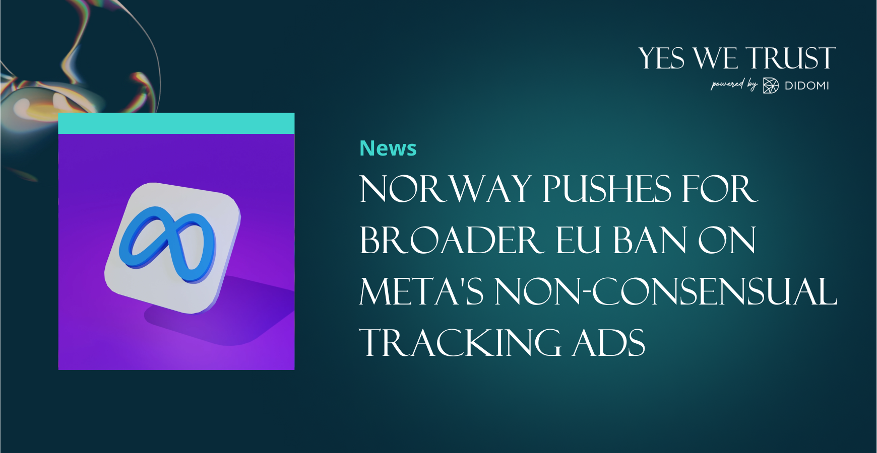 Norway pushes for broader EU ban on Meta's non-consensual tracking ads