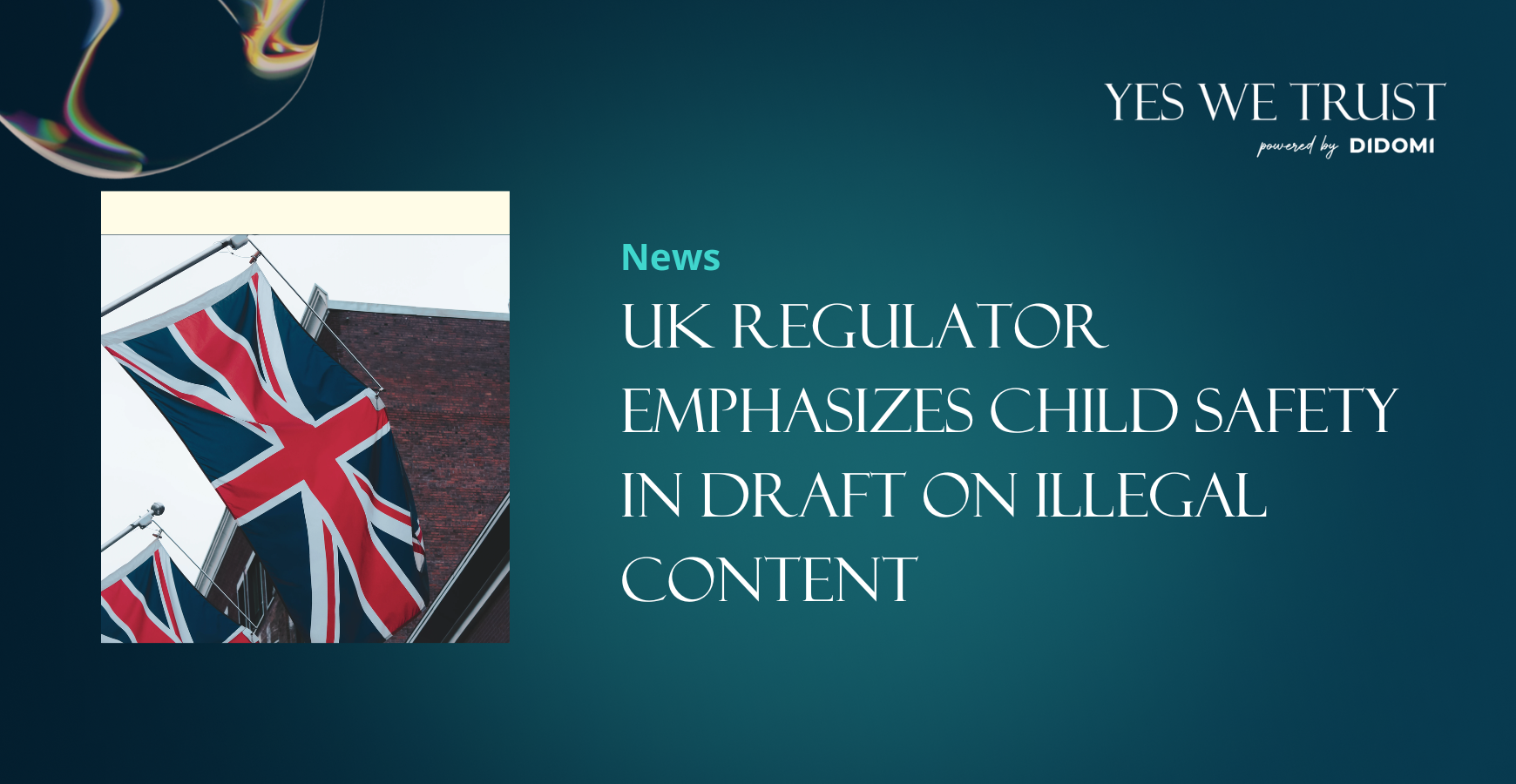UK regulator emphasizes child safety in draft on illegal content
